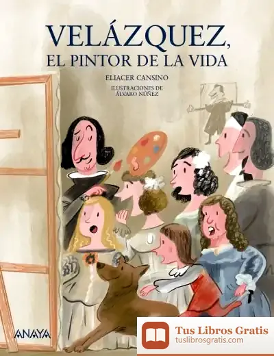 Descargar Velázquez, El Pintor De La Vida de Eliacer Cansino Macías