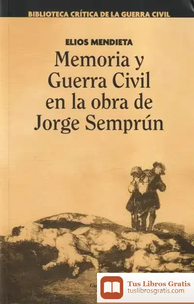 Descargar Memoria Y Guerra Civil En La Obra De Jorge Semprún