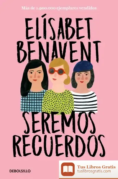Descargar Seremos Recuerdos (Canciones Y Recuerdos 2) de Elísabet Benavent