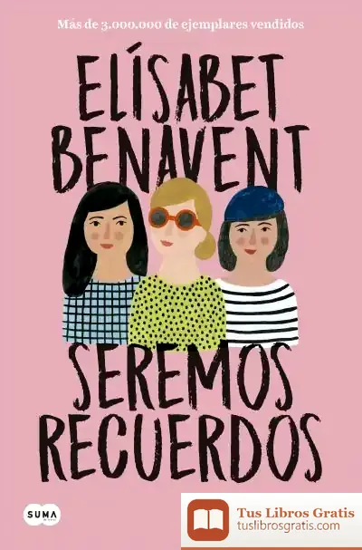 Descargar Seremos Recuerdos ( Canciones Y Recuerdos 2) de Elísabet Benavent