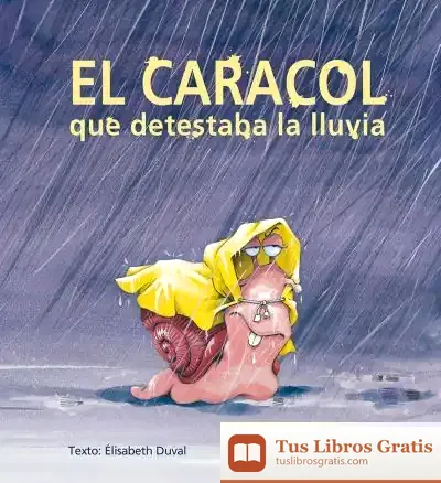 Descargar Caracol Que Detestaba La Lluvia, El de Elisabeth Duval