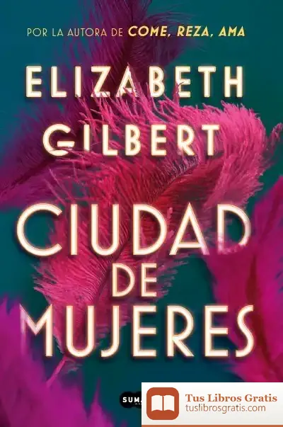 Descargar Ciudad De Mujeres de Elizabeth Gilbert