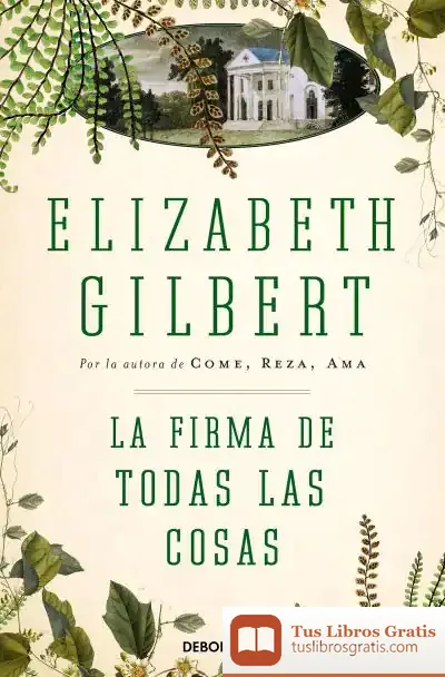 Descargar La Firma De Todas Las Cosas de Elizabeth Gilbert