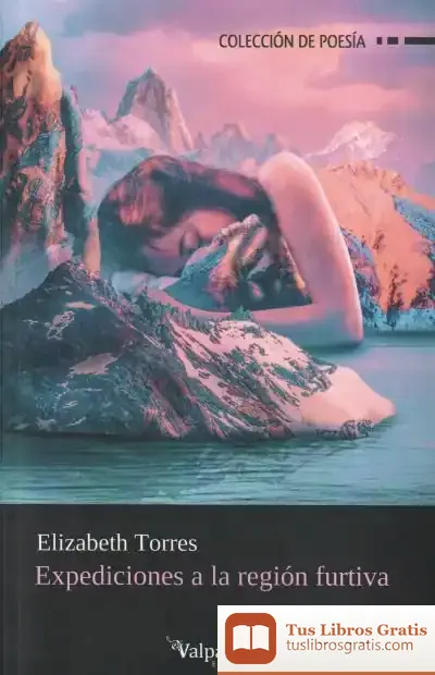 Descargar Expediciones A La Region Furtiva de Elizabeth Torres