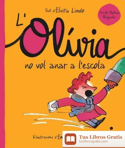 Descargar L'Olívia No Vol Anar A L'Escola de Elvira Lindo