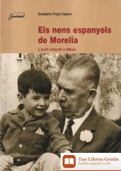 Descargar Els Nens Espanyols De Morelia: L'Exili Infantil A Mèxic