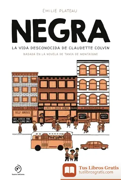 Descargar Negra. La Vida Desconocida De Claudette Colvin de Emilie Plateau