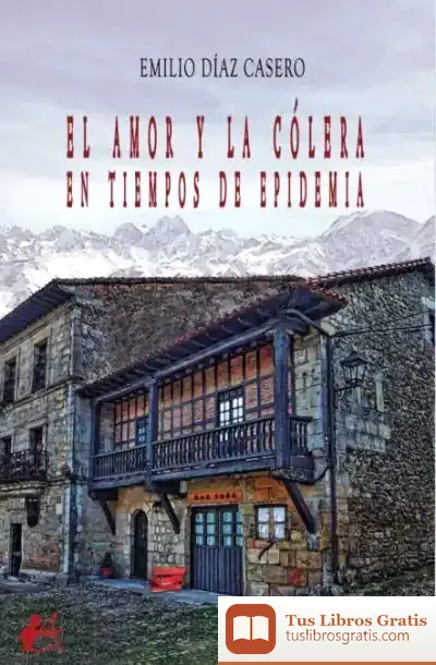 Descargar El Amor Y La Cólera En Tiempos De Epidemia de Emilio Díaz Casero