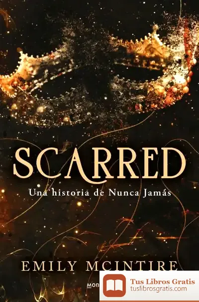 Descargar Scarred: Una Historia De Nunca Jamás de Emily Mcintire