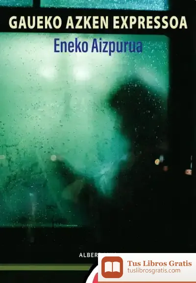 Descargar Gaueko Azken Expressoa de Eneko Aizpurua Urteaga