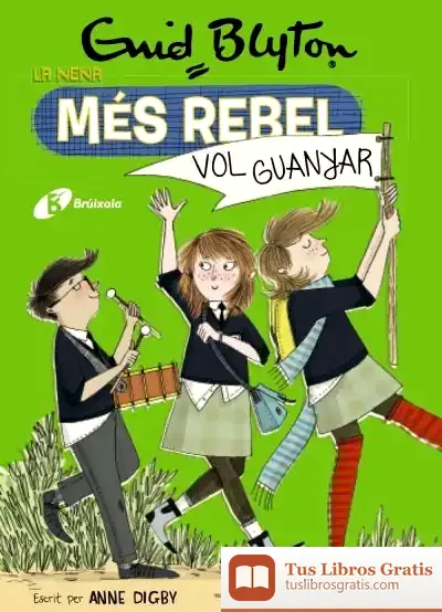 Descargar Enid Blyton. La Nena Més Rebel, 9. La Nena Més Rebel Vol Guanyar