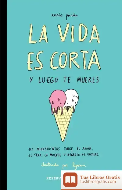 Descargar La Vida Es Corta Y Luego Te Mueres