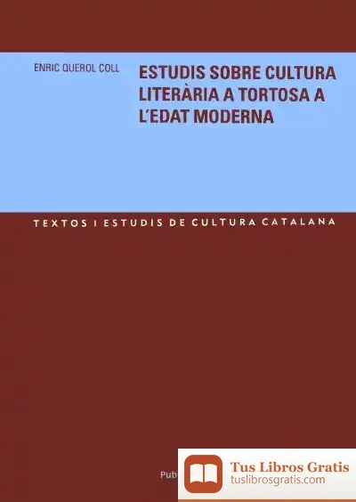 Descargar Estudis Sobre Cultura Literària A Tortosa A L'Edat Moderna
