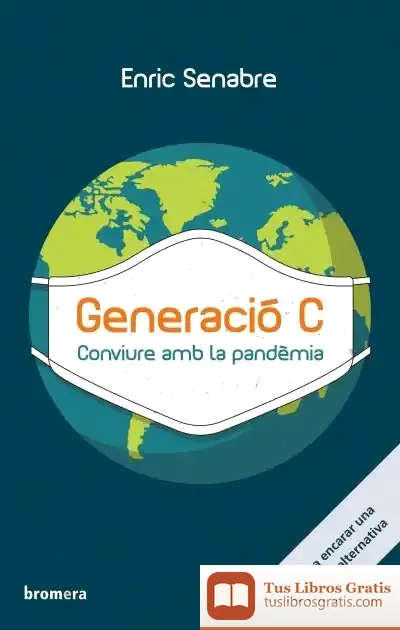Descargar Generació C. Conviure Amb La Pandèmia de Enric Senabre Carbonell