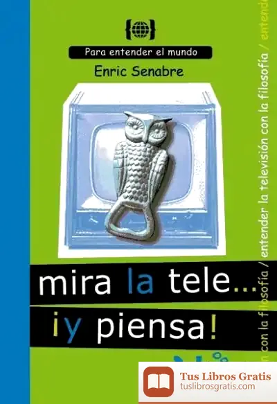Descargar Mira La Tele... ¡Y Piensa! de Enric Senabre Carbonell