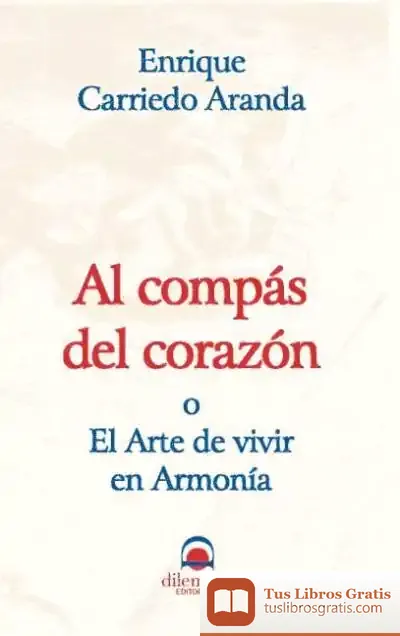 Descargar Al Compás Del Corazón O El Arte De Vivir En Armonía