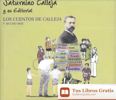 Descargar Saturnino Calleja Y Su Editorial. Los Cuentos De Calleja Y Mucho Más