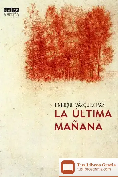 Descargar La Última Mañana de Enrique Vázquez Paz