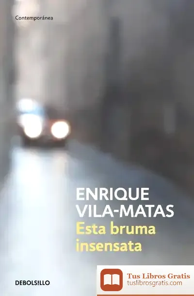 Descargar Esta Bruma Insensata de Enrique Vila-matas