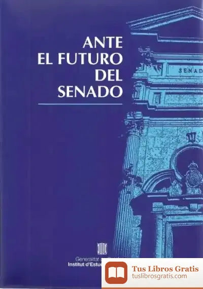 Descargar Ante El Futuro Del Senado de Entidad Autónoma del Diario Oficial y de Publicaciones