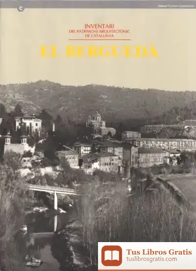 Descargar Berguedà. Inventari Del Patrimoni Arquitectònic De Catalunya/El de Entidad Autónoma del Diario Oficial y de Publicaciones