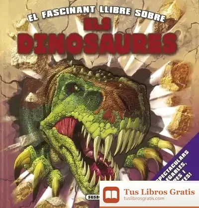 Descargar El Fascinat Llibre Sobre. Els Dinosaures de Equip Susaeta