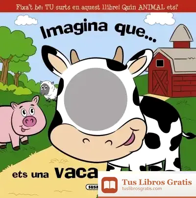 Descargar Llibre-Mirall. Imagina Que... Ets Una Vaca