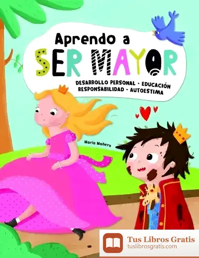 Descargar Aprendo A Ser Mayor: Desarrollo Personal, Educación, Responsabilidad Y Autoestima