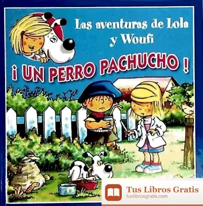 Descargar ¡Un Perro Pachucho!: Aventuras De Lola Y Woufí