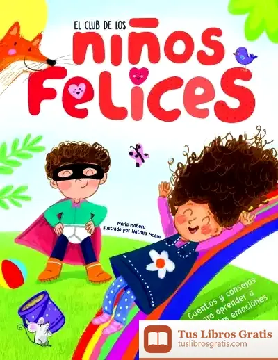 Descargar El Club De Los Niños Felices: Cuentos Y Consejos Para Aprender A Gestionar Las Emociones