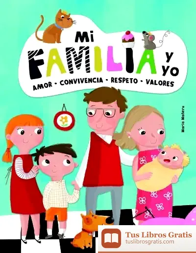 Descargar Mi Familia Y Yo: Amor, Convivencia, Respeto Y Valores