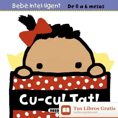 Descargar Bebè Intel·Ligent De 0 A 6 Mesos. Cu-Cu! Tat!