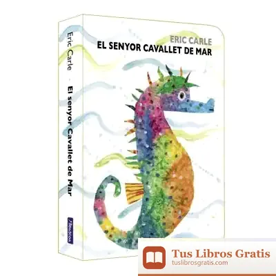 Descargar El Senyor Cavallet De Mar de Eric Carle