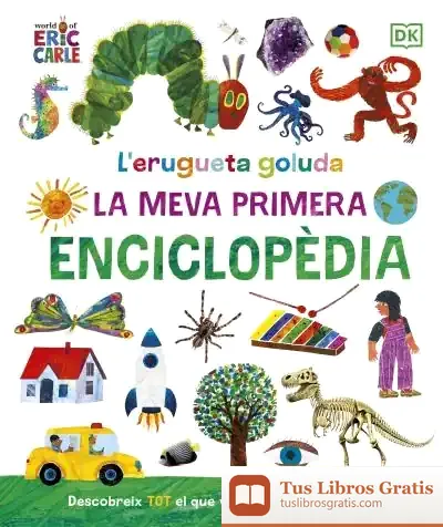 Descargar L'Erugueta Golafre: La Meva Primera Enciclopèdia de Eric Carle