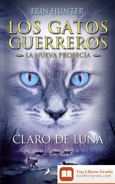 Descargar Claro De Luna: Los Gatos Guerreros. La Nueva Profecia 2 de Erin Hunter
