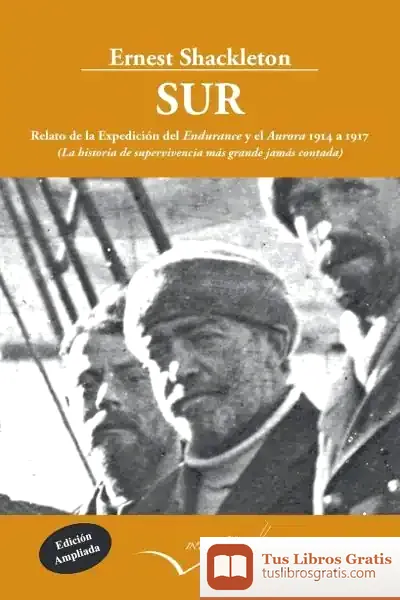 Descargar Sur-Relato De La Expedición Del Endurance Y Del Aurora 1914 A 1917 de Ernest Henry Shackleton
