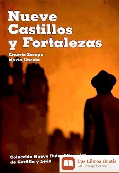 Descargar Nueve Castillos Y Fortalezas De Castilla Y León de Carlos Malamud