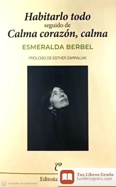 Descargar Habitarlo Todo ; Calma Corazon, Calma de Esmeralda Berbel Perdiguero
