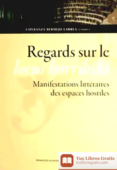 Descargar Regards Sur Le Locus Horribilis. Manifestations Littéraires Des Espaces Hostiles