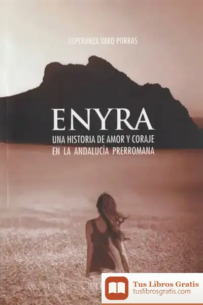 Descargar Enyra Una Historia De Amor Y Coraje En La Andalucía Prerromana