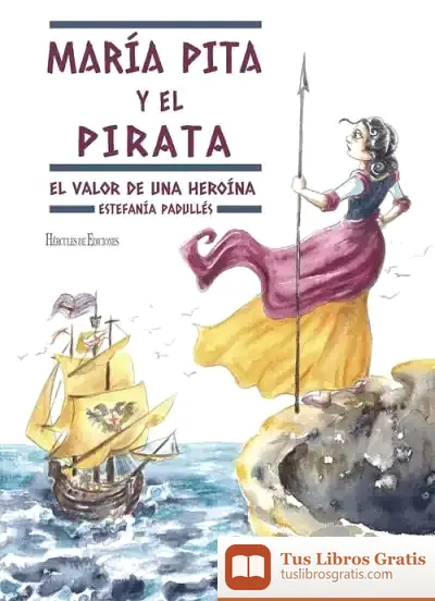 Descargar María Pita Y El Pirata de Estefanía Padullés Estévez