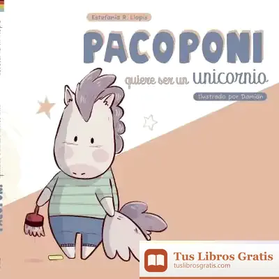 Descargar Pacoponi Quiere Ser Un Unicornio de Estefania R. Llopis
