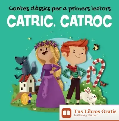 Descargar Catric, Catroc. Contes Clàssics Per A Primers Lectors de Estel Baldó Caba