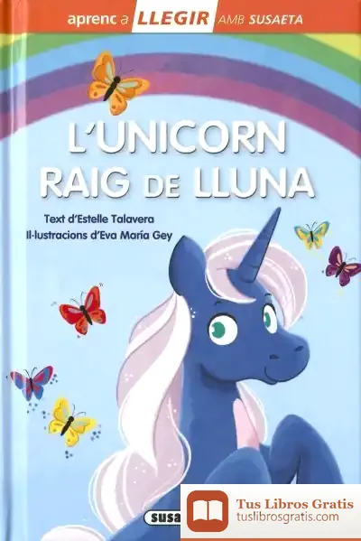 Descargar Llgir Amb Susaeta Nivel 0. L´Unicorn Raig De Lluna