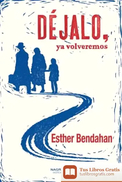 Descargar Déjalo, Ya Volveremos de Esther Bendahan