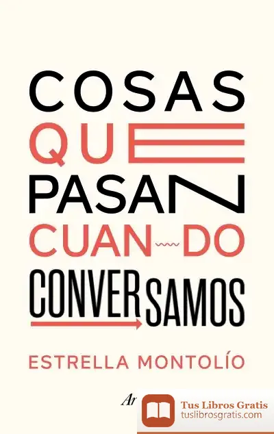 Descargar Cosas Que Pasan Cuando Conversamos de Estrella Montolío Durán