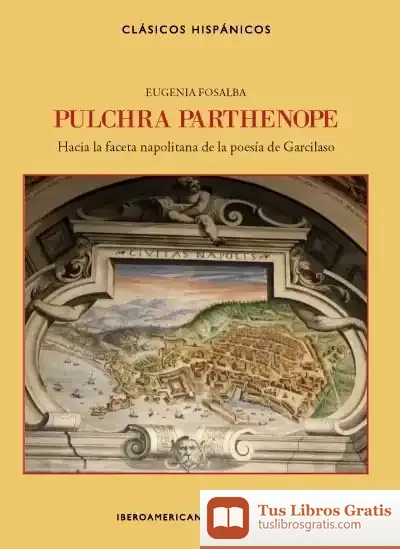 Descargar Pulchra Parthenope: Hacia La Faceta Napolitana De La Poesía De Garcilaso