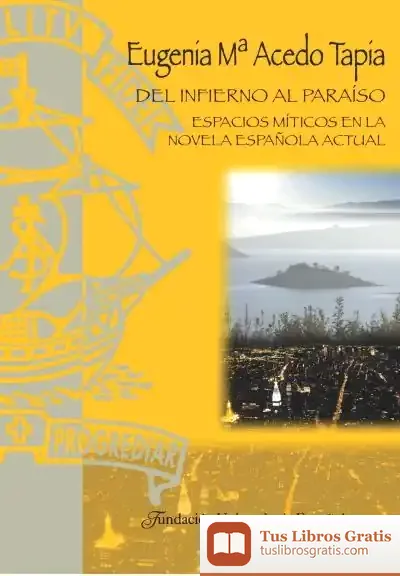 Descargar Del Infierno Al Paraiso : Espacios Míticos En La Novela Española Actual