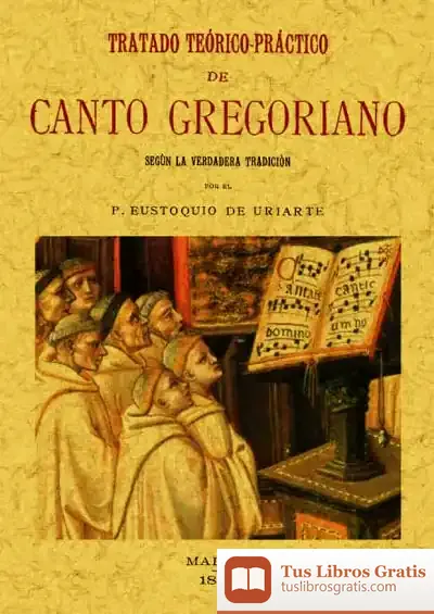 Descargar Tratado Teórico-Práctico De Canto Gregoriano: Según La Verdadera Tradición