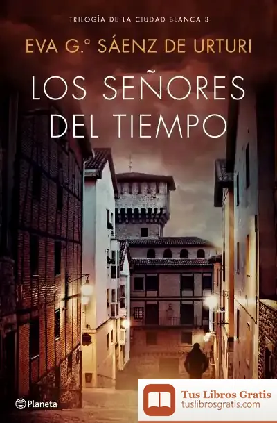 Descargar Los Señores Del Tiempo. Trilogía De La Ciudad Blanca 3 de Eva García Sáenz